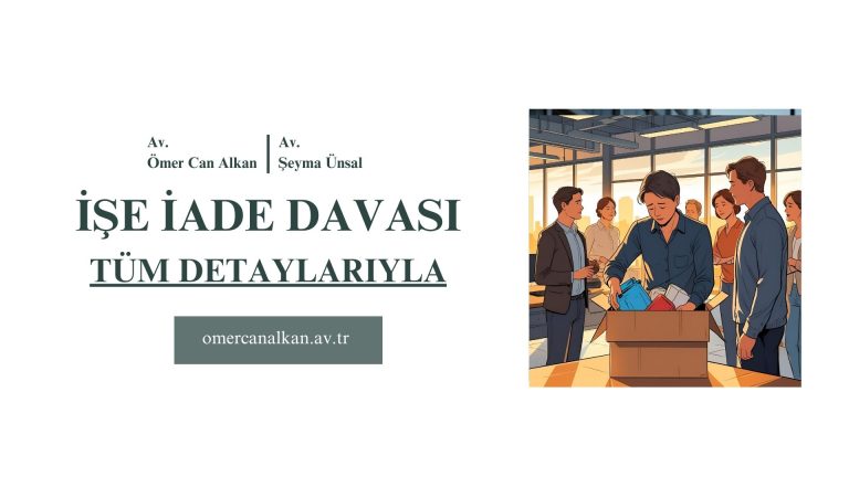 İşe İade Davası Şartları – İş Kanunu Madde 20